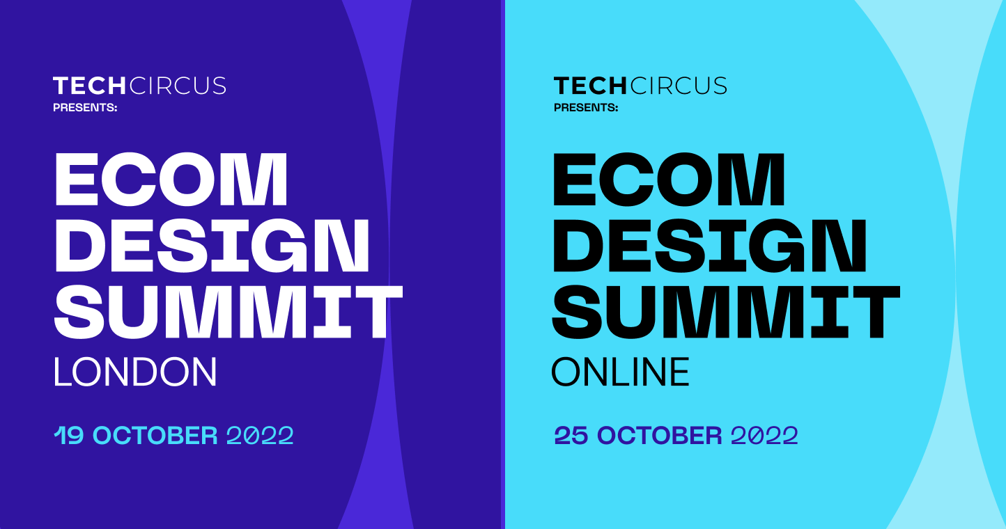 ECom Design Summit Online & London Conferences | Tech Circus