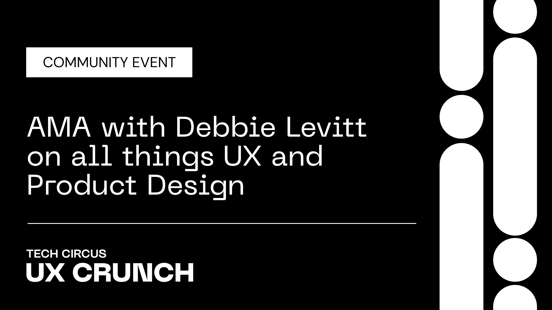 UX Crunch: Ask me Anything with Debbie Levitt