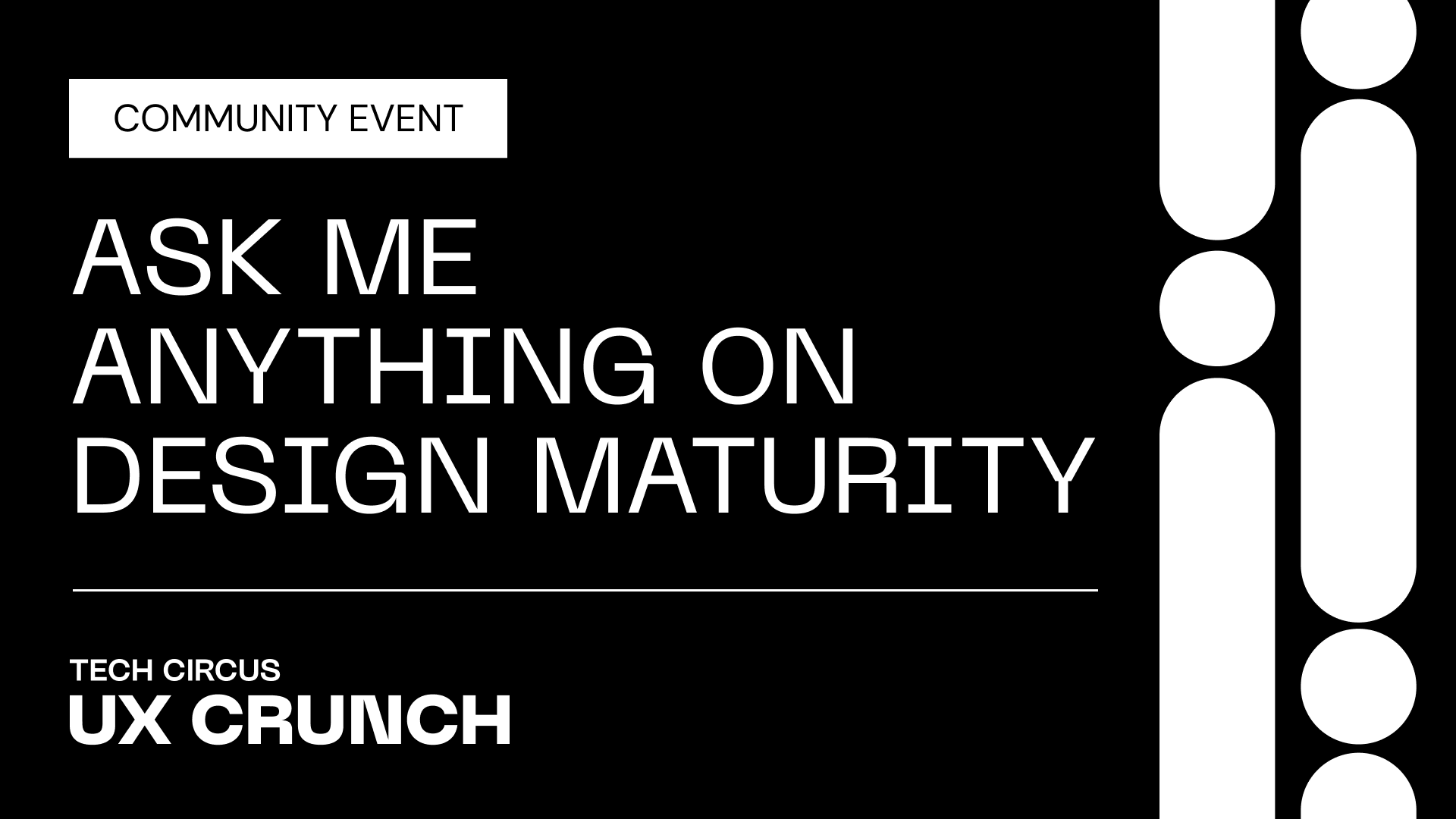 UX Crunch: Ask me Anything on Design Maturity