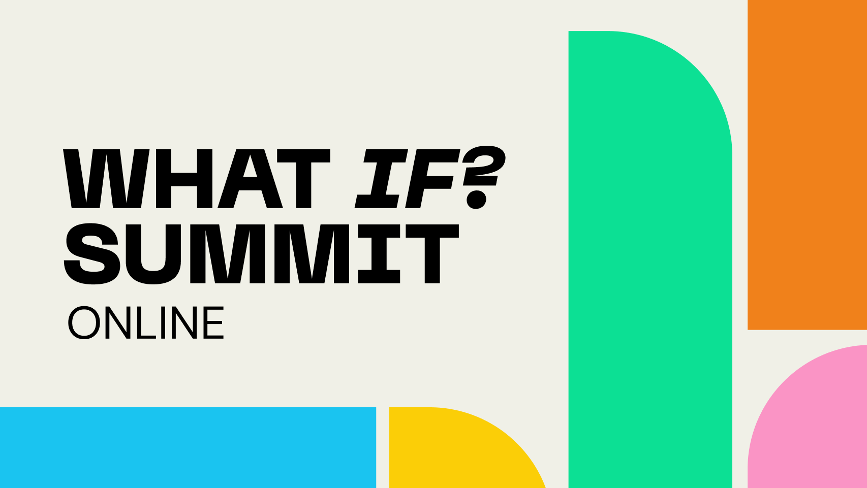 What IF? summit
