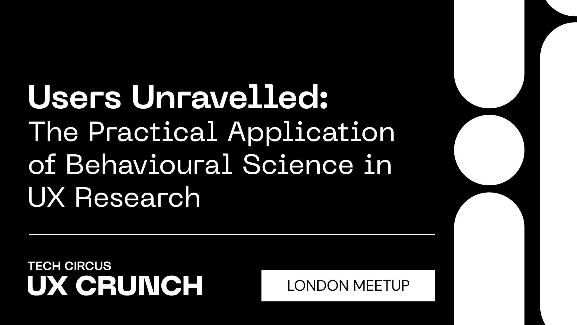 Users Unravelled: The Practical Application of Behavioural Science in UX Research
